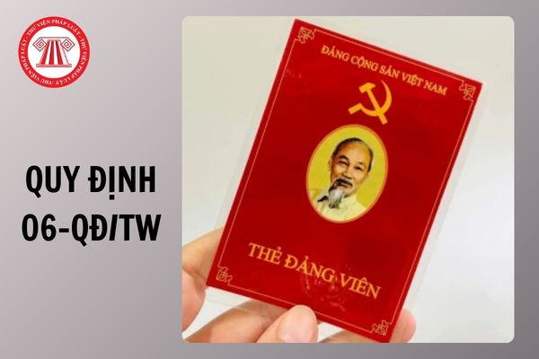 Toàn văn Quy định 06-QĐ/TW 2026 về quản lý và sử dụng thẻ đảng viên ra sao?
