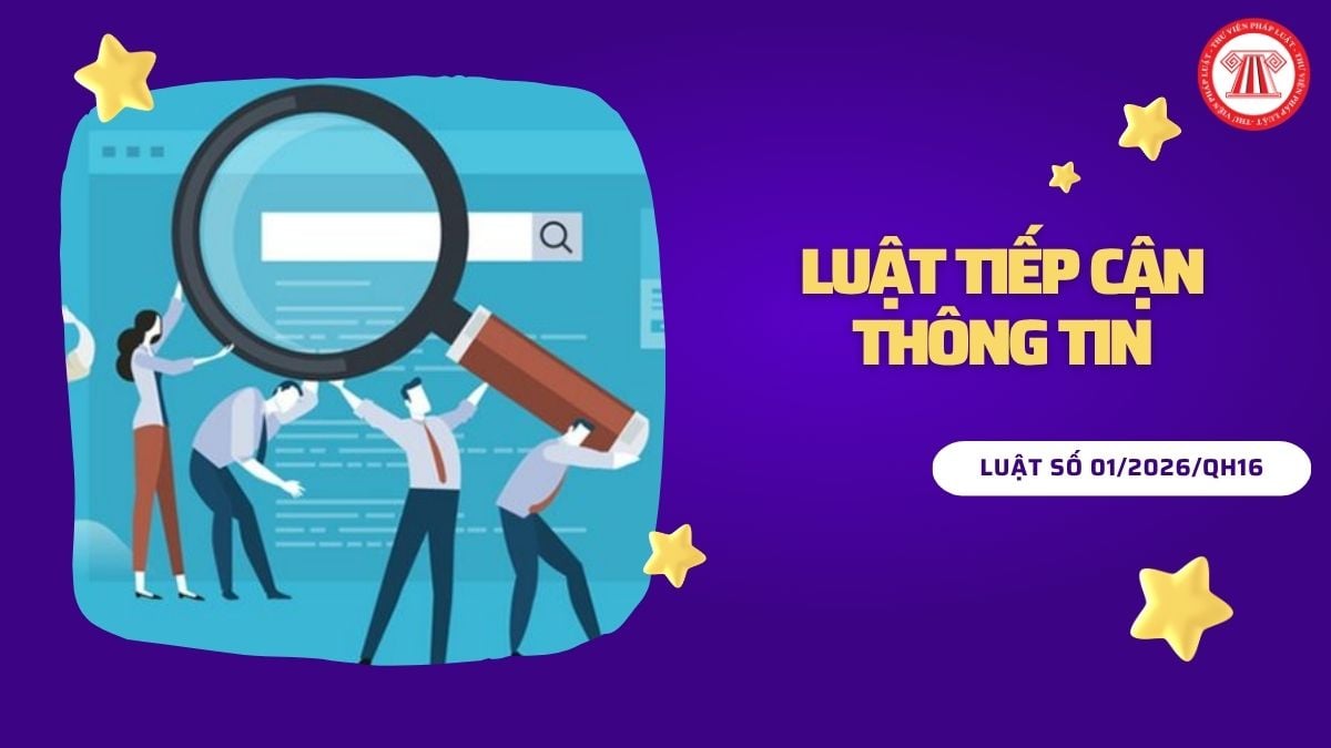 Toàn văn Luật số 01/2026/QH16 Luật Tiếp cận thông tin chi tiết ra sao?