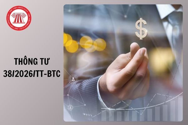 Toàn văn Thông tư 38/2026/TT-BTC quy định mẫu văn bản, báo cáo đầu tư ra nước ngoài ra sao?