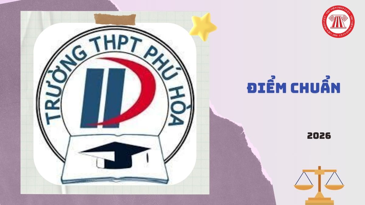 Điểm chuẩn lớp 10 năm 2026 THPT Phú Hòa TPHCM là bao nhiêu?