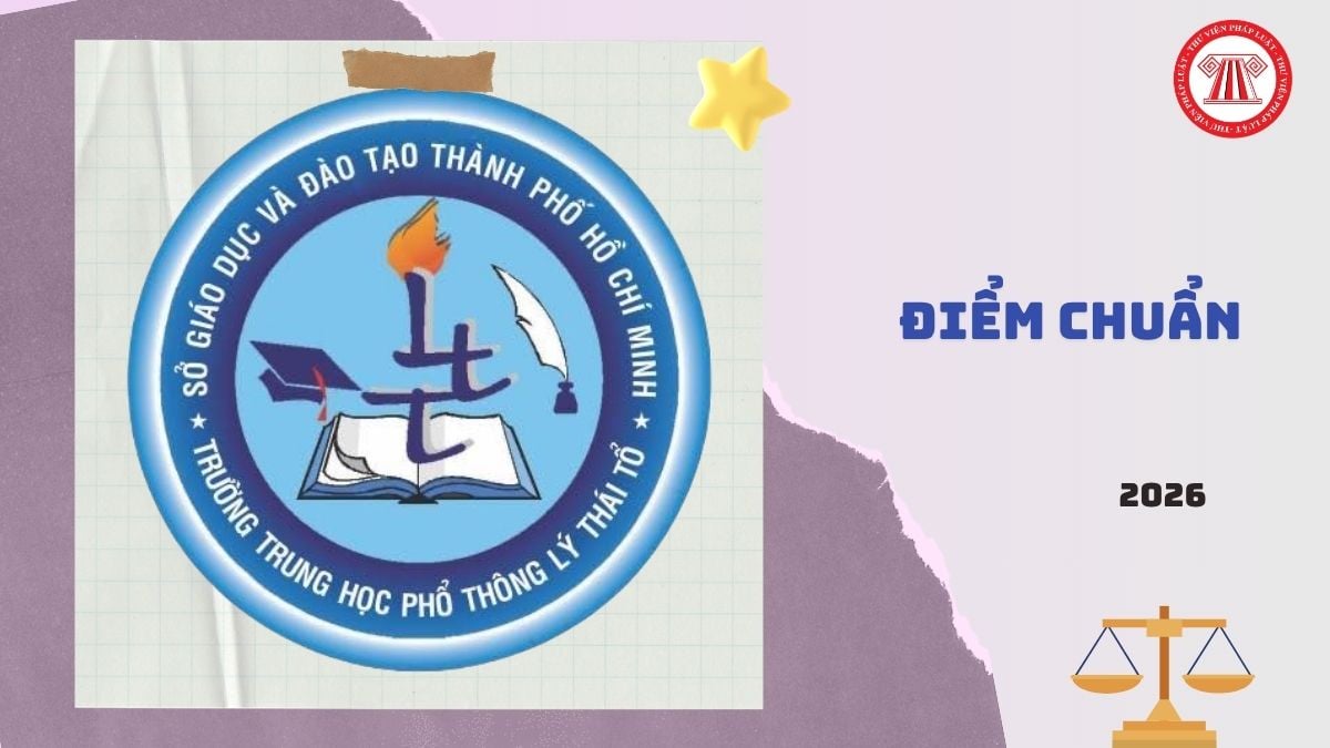 ĐIỂM CHUẨN trường THPT Lý Thái Tổ lớp 10 TPHCM 2026 là bao nhiêu?