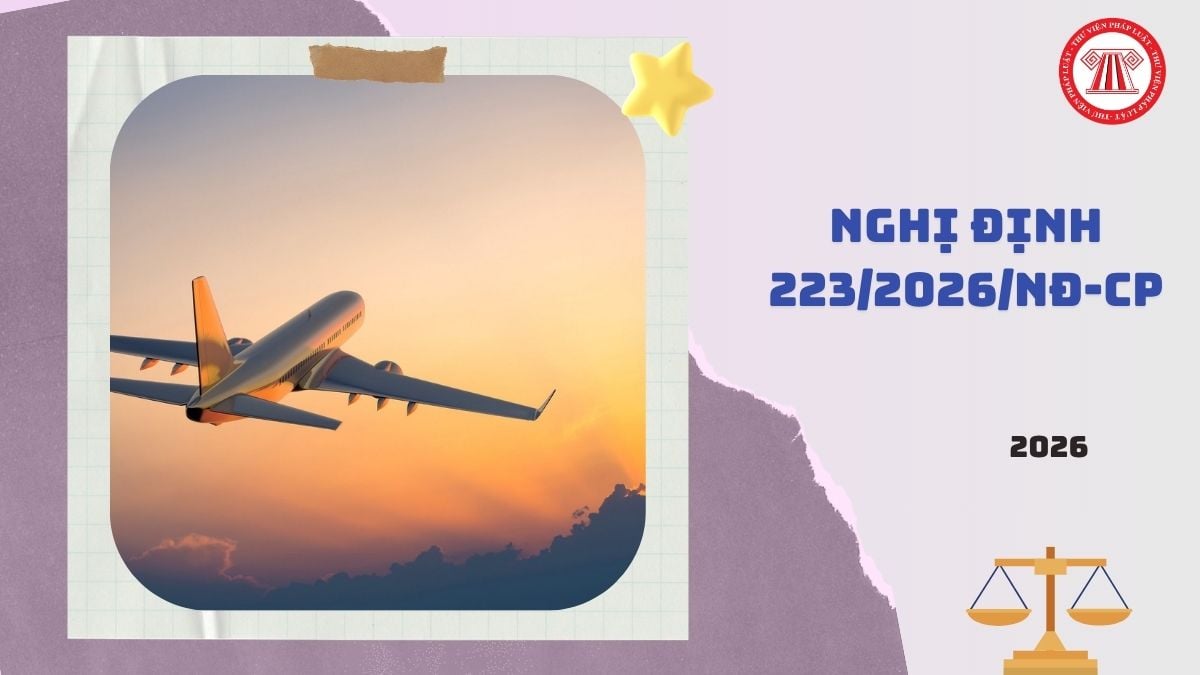Toàn văn Nghị định 223/2026/NĐ-CP về tàu bay và khai thác tàu bay như thế nào?