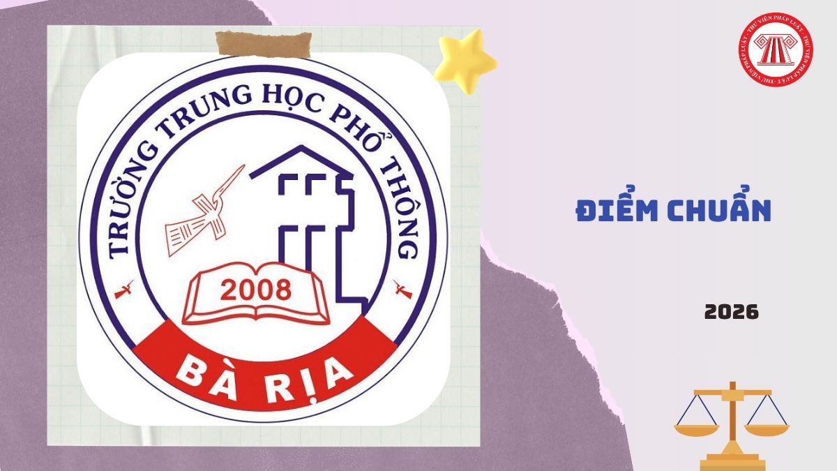 Điểm chuẩn Trường THPT Bà Rịa năm 2026 2027 là bao nhiêu?