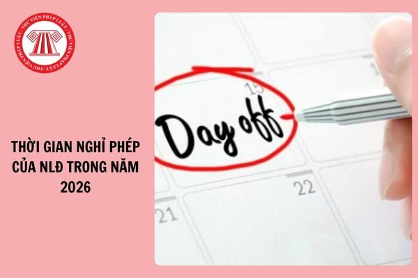 Chi tiết thời gian nghỉ phép của người lao động trong năm 2026 thế nào?