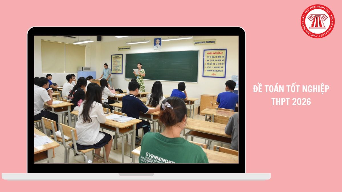 Full đáp án đề TOÁN mã đề 0108 thi tốt nghiệp THPT 2026 thế nào?
