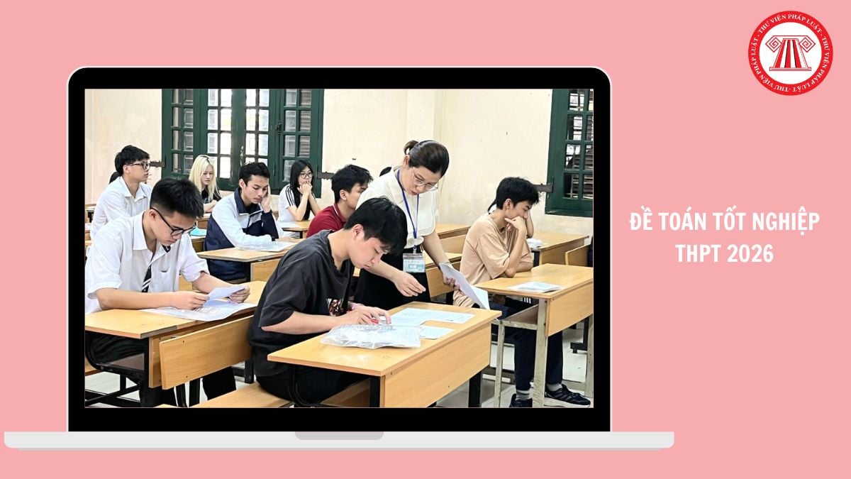 Full đáp án đề TOÁN mã đề 0115 thi tốt nghiệp THPT 2026 thế nào?