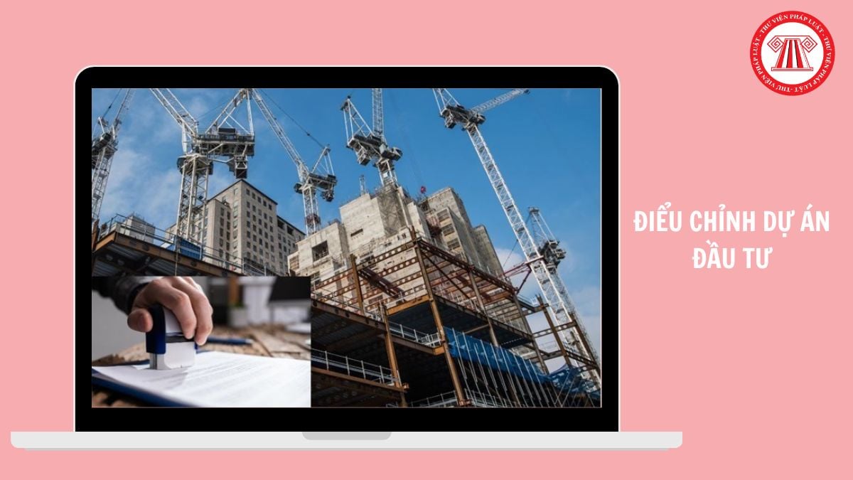 TỔNG HỢP 08 mẫu văn bản đề nghị điều chỉnh dự án đầu tư MỚI NHẤT 2026?