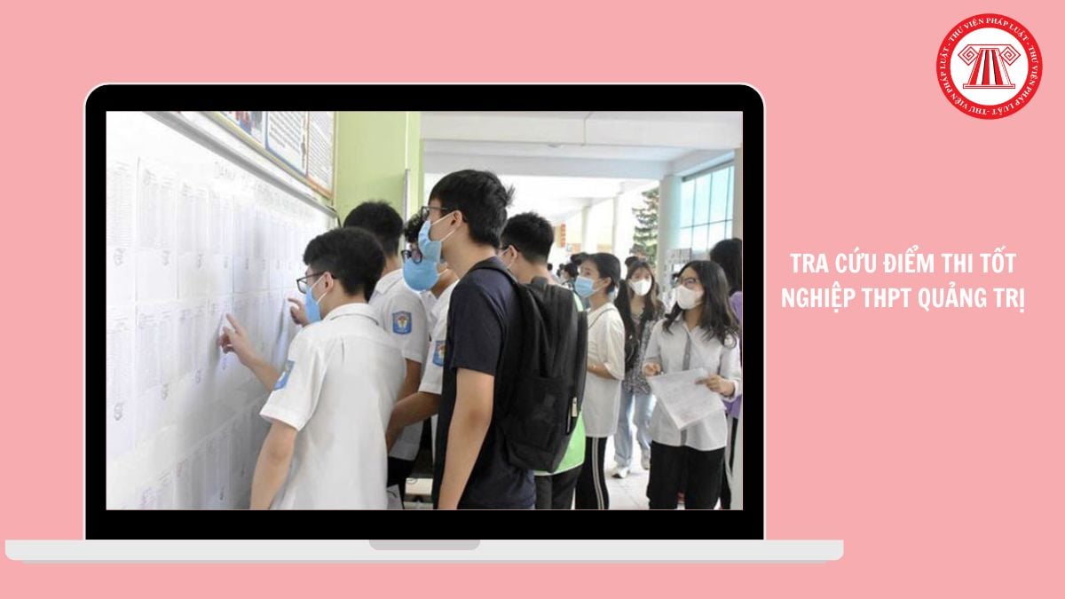 LINK tra cứu điểm thi tốt nghiệp THPT 2026 QUẢNG TRỊ chuẩn xác?