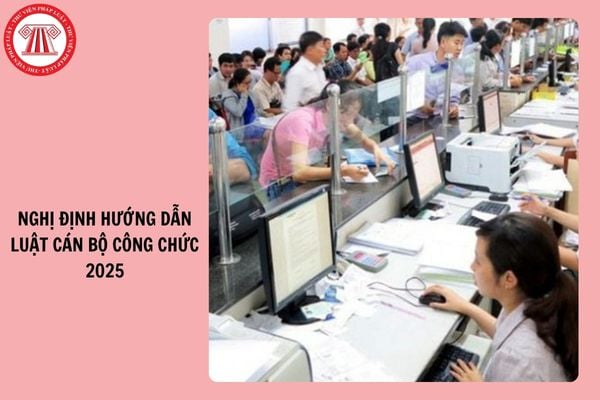 Tổng hợp Nghị định hướng dẫn Luật Cán bộ, công chức 2025 mới nhất 2026?