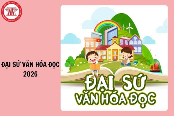 Đề Đại sứ văn hóa đọc 2026 cho học sinh, sinh viên được xây dựng và ban hành dựa trên cơ sở nào?