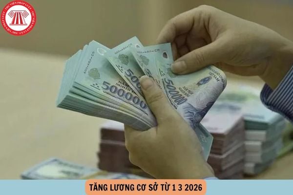 tăng lương cơ sở từ 1 3 2026
