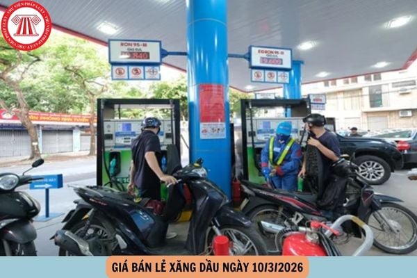 giá bán lẻ xăng dầu ngày 10 3 2026