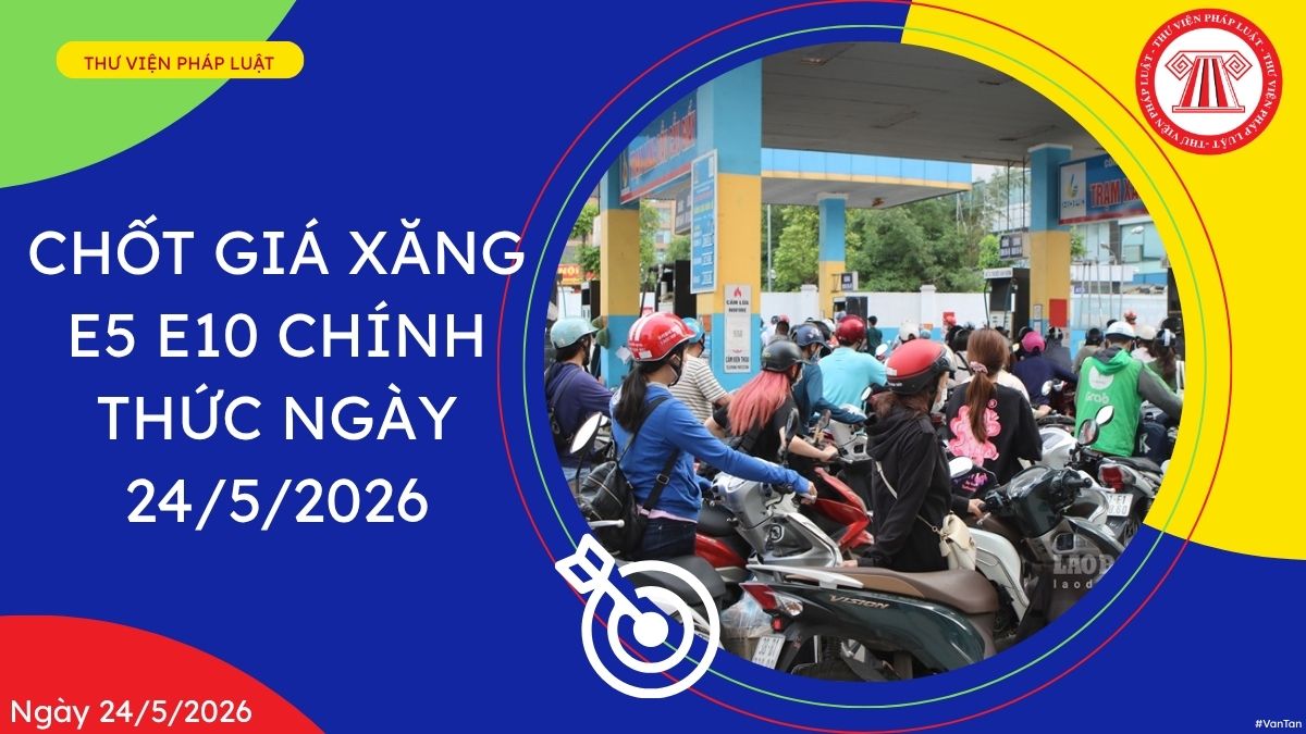 giá xăng E5 E10 chính thức ngày 24 5
