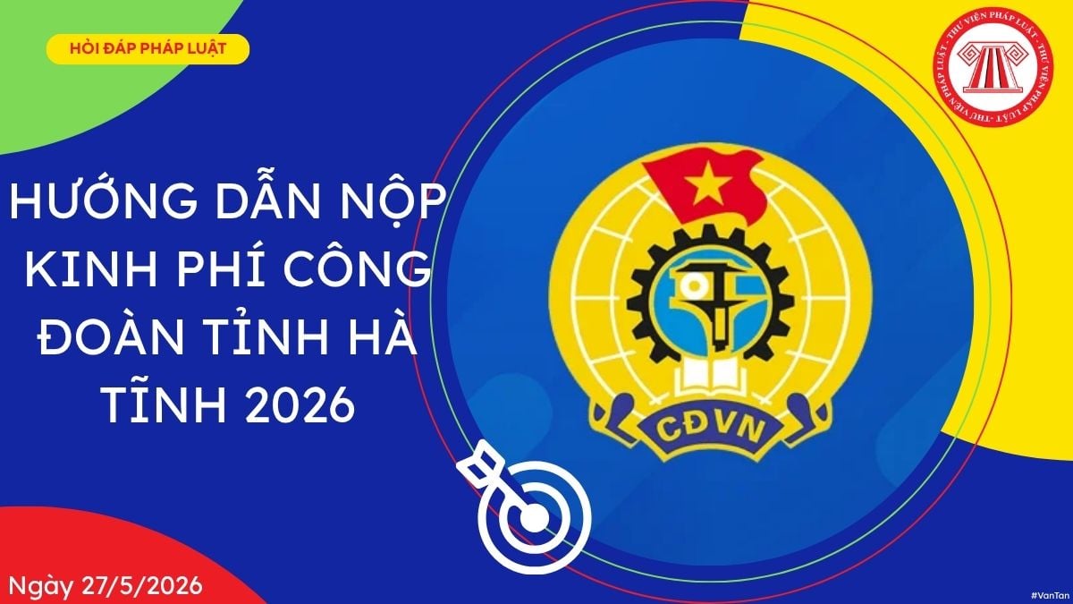 Hướng dẫn nộp kinh phí công đoàn tỉnh Hà Tĩnh 2026