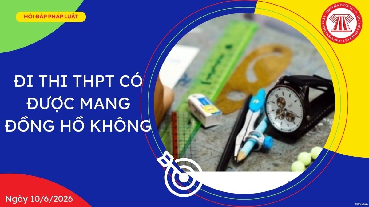 Đi thi THPT có được mang đồng hồ không