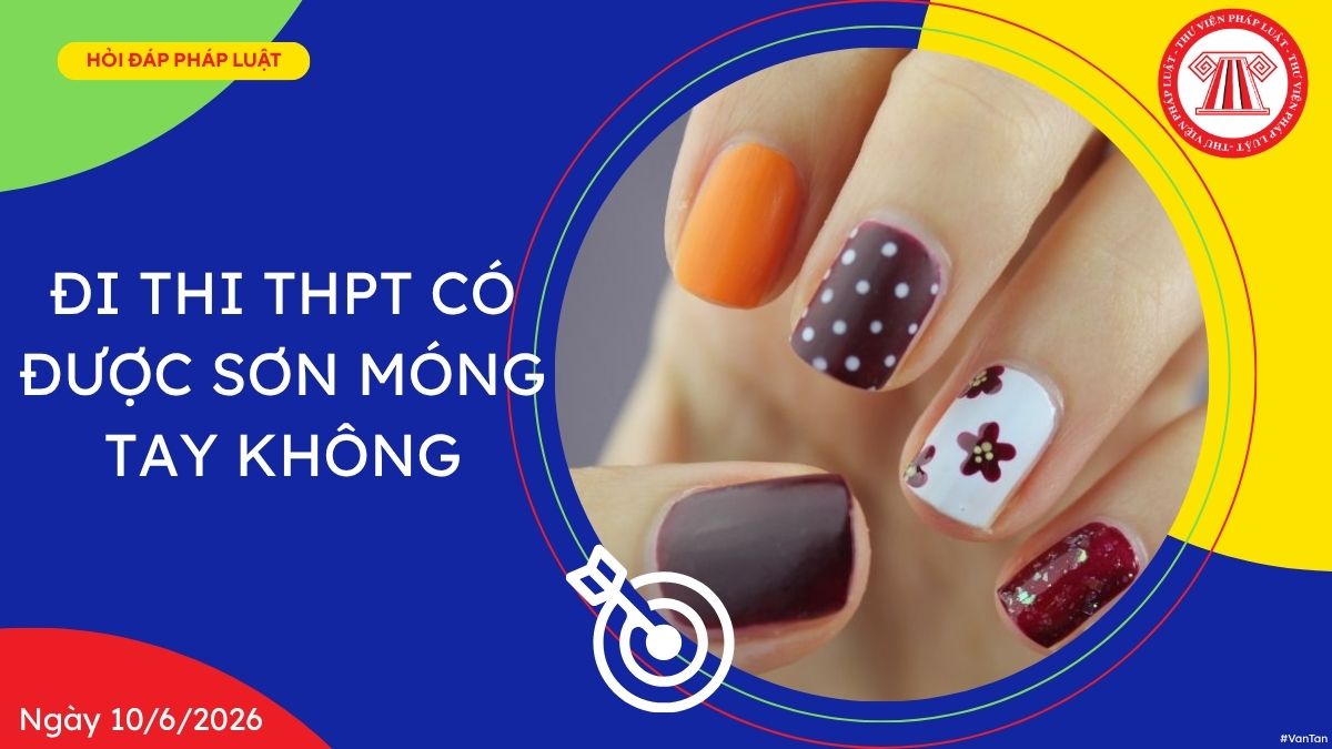 đi thi thpt có được sơn móng tay không