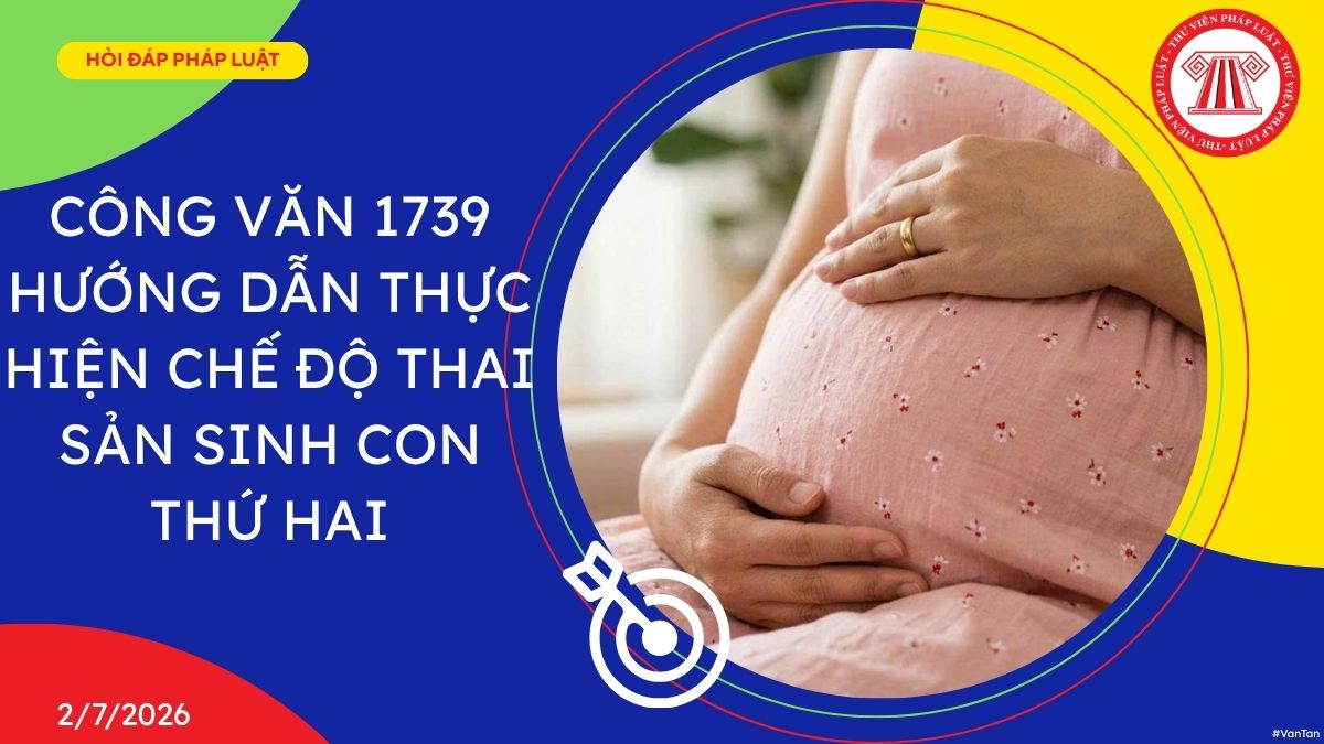 Công văn 1739 Hướng dẫn thực hiện chế độ thai sản sinh con thứ hai