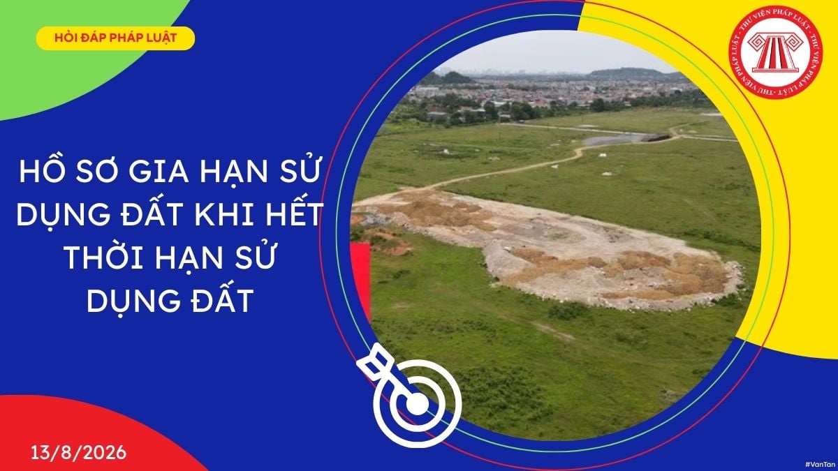 Hồ sơ gia hạn sử dụng đất khi hết thời hạn sử dụng đất