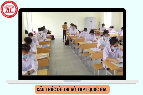 Cấu trúc đề thi SỬ THPT quốc gia 2026 chi tiết như thế nào?