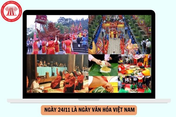 Vì sao ngày 24 11 là Ngày văn hóa Việt Nam?