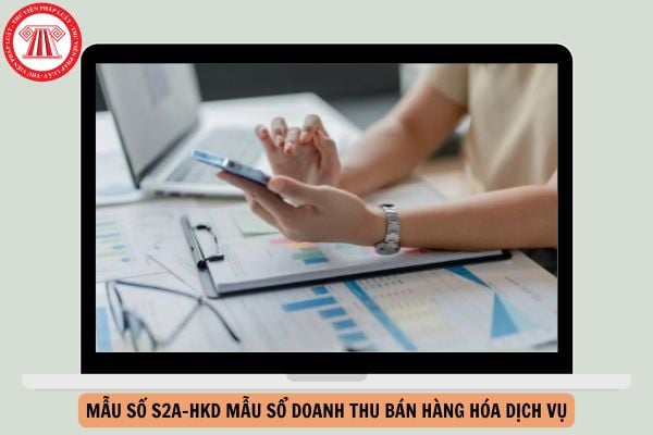 Mẫu S2a HKD Sổ doanh thu bán hàng hóa dịch vụ theo Thông tư 152 tải về ở đâu?