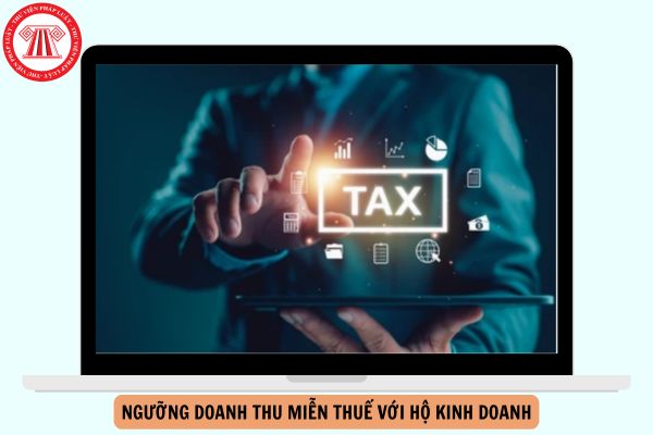 Quốc hội chính thức bỏ ngưỡng doanh thu miễn thuế 500 triệu đồng với hộ kinh doanh đúng không?