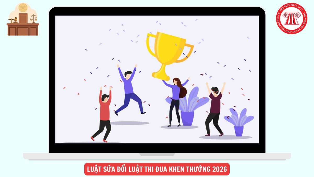 Luật sửa đổi Luật Thi đua khen thưởng 2026 khi nào có hiệu lực?