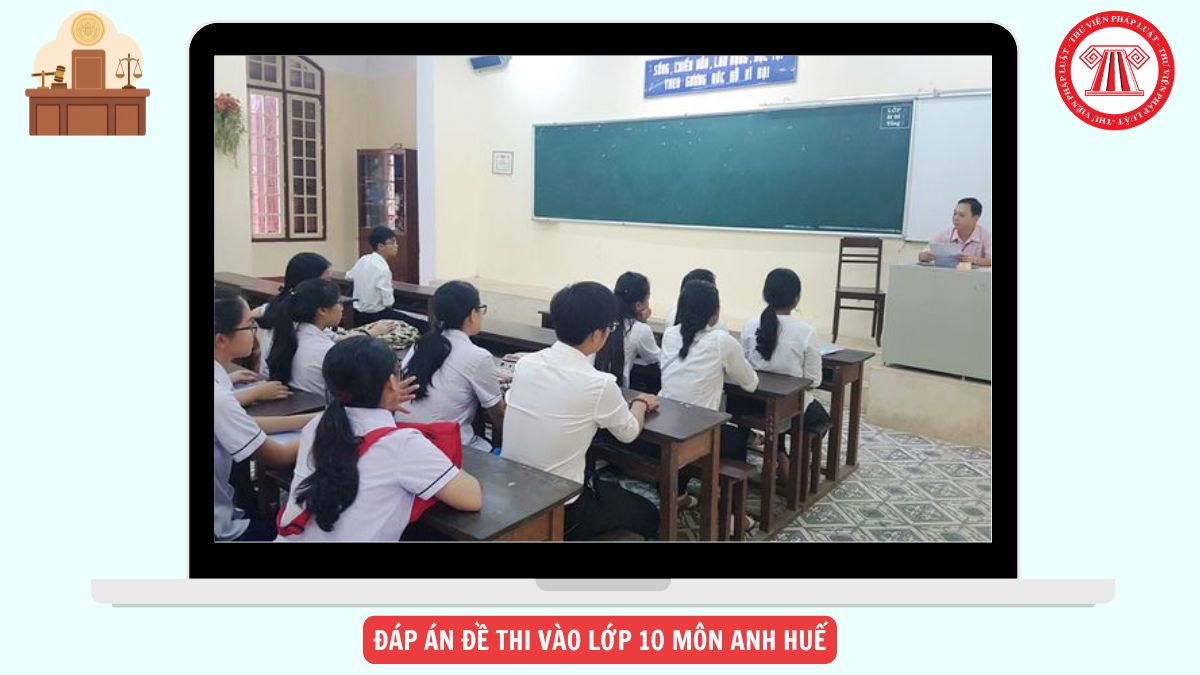 Đáp án đề thi vào lớp 10 môn ANH Huế 2026 2027 chi tiết ra sao?