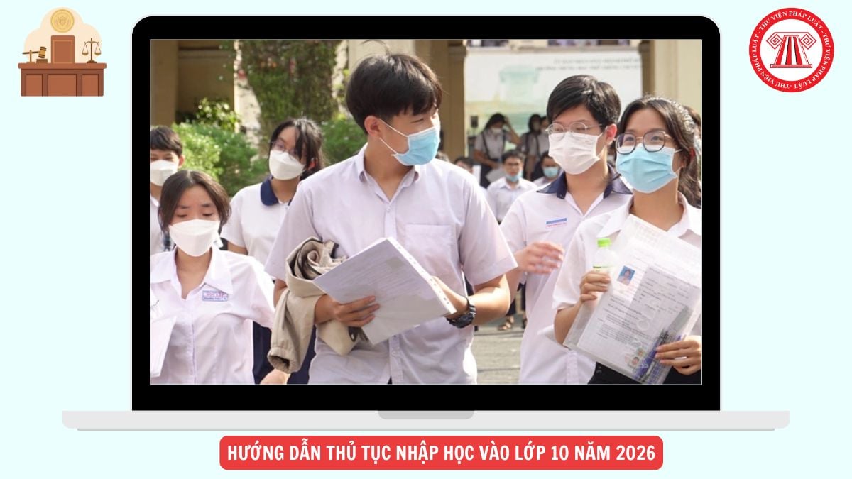 Hướng dẫn thủ tục nhập học vào lớp 10 năm 2026 chi tiết ra sao?