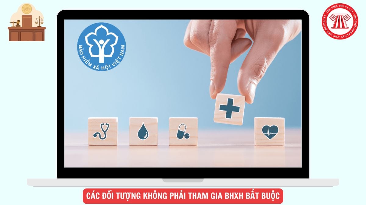 Các đối tượng không phải tham gia BHXH bắt buộc 2026 mới nhất chi tiết ra sao?