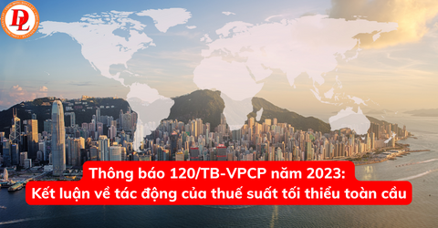 thong-bao-120-tb-vpcp-nam-2023-ket-luan-ve-tac-dong-cua-thue-suat-toi-thieu-toan-cau