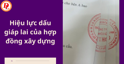 hieu-luc-dau-giap-lai-cua-hop-dong-xay-dung