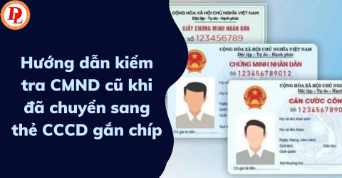 huong-dan-kiem-tra-cmnd-cu-khi-da-chuyen-sang-the-cccd-gan-chip