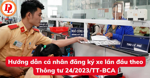 huong-dan-ca-nhan-dang-ky-xe-lan-dau-theo-thong-tu-24-2023-tt-bca