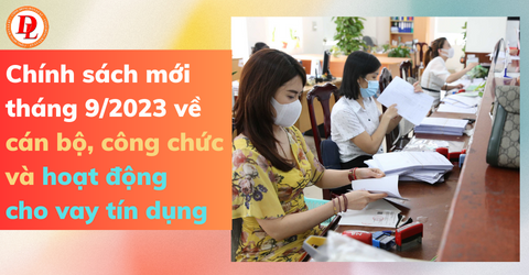 chinh-sach-moi-thang-9-2023-ve-can-bo-cong-chuc-va-hoat-dong-cho-vay-tin-dung