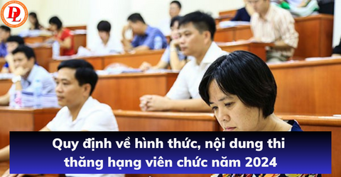 quy-dinh-ve-hinh-thuc-noi-dung-thi-thang-hang-vien-chuc-nam-2024