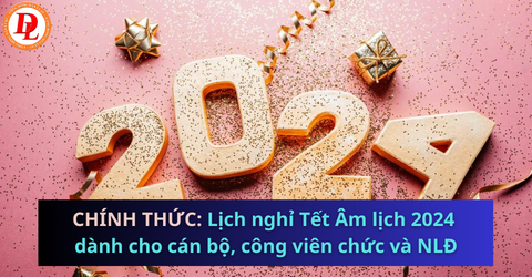 lich-nghi-tet-am-lich-2024-danh-cho-can-bo-cong-vien-chuc-va-nld
