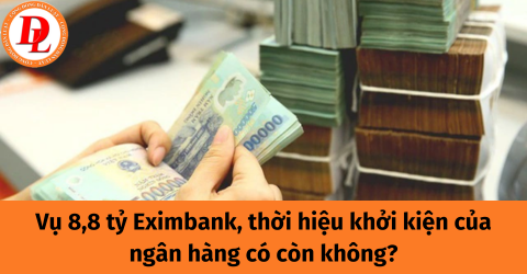 Vụ nợ tín dụng 8,8 tỷ của Eximbank, liệu ngân hàng còn thời hiệu khởi kiện?