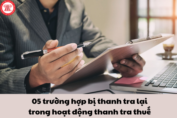 05 trường hợp bị thanh tra lại trong hoạt động thanh tra thuế?