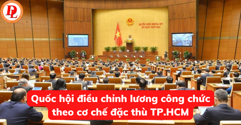 quoc-hoi-dieu-chinh-luong-cong-chuc-theo-co-che-dac-thu-tphcm
