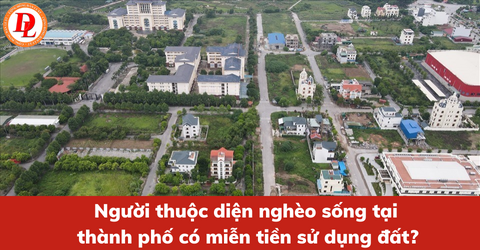 nguoi-thuoc-dien-ngheo-song-tai-thanh-pho-co-mien-tien-su-dung-dat?