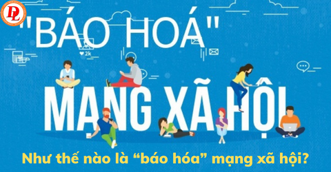 nhu-the-nao-la-bao-hoa-mang-xa-hoi?