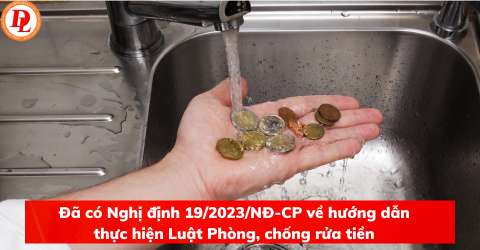 da-co-nghi-dinh-19-2023-nd-cp-ve-huong-dan-thuc-hien-luat-phong-chong-rua-tien