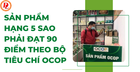san-pham-hang-5-sao-phai-dat-90-diem-theo-bo-tieu-chi-ocop