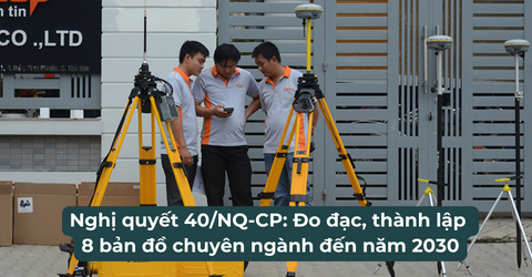 nghi-quyet-40-nq-cp-do-dac-thanh-lap-8-ban-do-chuyen-nganh-den-nam-2030