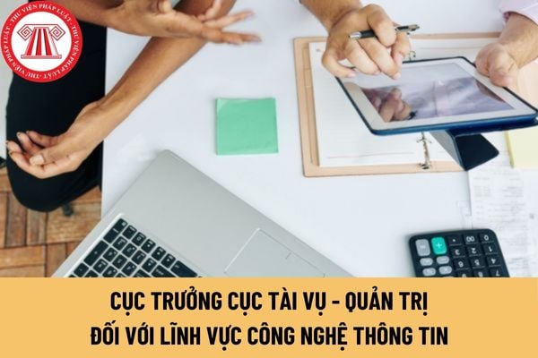 Thẩm quyền của Cục trưởng Cục Tài vụ - Quản trị đối với lĩnh vực công nghệ thông tin theo Quyết định 2552/QĐ-TCHQ năm 2024?