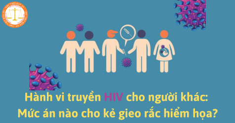 Hành vi truyền HIV cho người khác: Mức án nào cho kẻ gieo rắc hiểm họa?