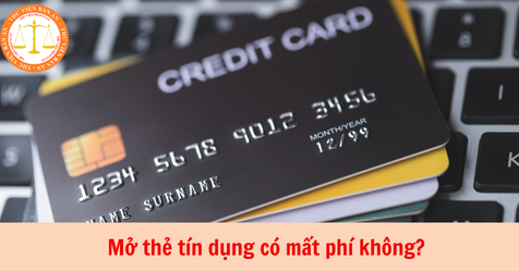 Mở thẻ tín dụng có mất phí không? Các loại phí khác khi mở thẻ tín dụng?
