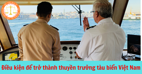 Điều kiện để trở thành thuyền trưởng tàu biển Việt Nam