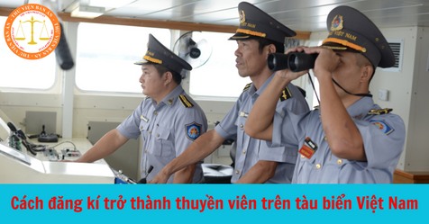 Cách đăng kí trở thành thuyền viên trên tàu biển Việt Nam